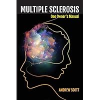 Multiple Sclerosis: One Owners Manual