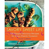 Savory Sweet Life: 100 Simply Delicious Recipes for Every Family Occasion Savory Sweet Life: 100 Simply Delicious Recipes for Every Family Occasion Paperback Kindle