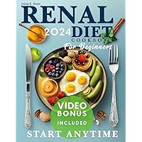 Renal Diet Cookbook for Beginners: The Unique Year-Round Kidney Health Cookbook, Start Anytime with Easy, Delicious Recipes for Managing Kidney ... and Nutrition Insights for a Healthier You Renal Diet Cookbook for Beginners: The Unique Year-Round Kidney Health Cookbook, Start Anytime with Easy, Delicious Recipes for Managing Kidney ... and Nutrition Insights for a Healthier You Paperback Kindle Hardcover