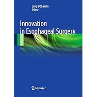 Innovation in Esophageal Surgery Innovation in Esophageal Surgery Kindle Hardcover Paperback
