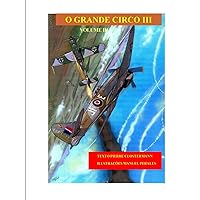 O Grande Circo Volume III: Terceira e última parte de uma adaptação em banda desenhada do livro de Pierre Clostermann, piloto de caça da R.A.F. durante a Segunda Guerra Mundial. (Portuguese Edition)
