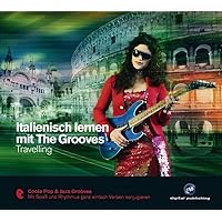 Italienisch lernen mit The Grooves: Travelling Italienisch lernen mit The Grooves: Travelling Audio CD