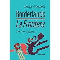 Borderlands / La Frontera: The New Mestiza, 5th Edition Borderlands / La Frontera: The New Mestiza, 5th Edition Paperback Kindle