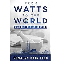 From Watts to the World: A Chronicle of Service From Watts to the World: A Chronicle of Service Paperback Kindle Hardcover