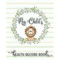 My Child's Health Record Book: children baby personal health record keeper log book | Immunization record book | Medical information organizer Journal ... record | Growth Chart | test result... My Child's Health Record Book: children baby personal health record keeper log book | Immunization record book | Medical information organizer Journal ... record | Growth Chart | test result... Paperback