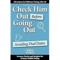 Check Him Out Before Going Out: Avoiding Dud Dates Check Him Out Before Going Out: Avoiding Dud Dates Paperback
