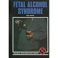 Fetal Alcohol Syndrome (Drug Abuse Prevention Library) Fetal Alcohol Syndrome (Drug Abuse Prevention Library) Library Binding