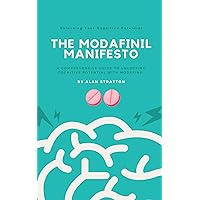 The Modafinil Manifesto: Unlocking Your Cognitive Potential The Modafinil Manifesto: Unlocking Your Cognitive Potential Kindle Hardcover Paperback