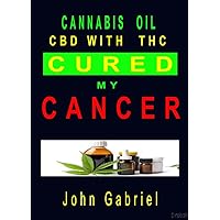 CANNABIS OIL CURED MY CANCER CANNABIS OIL CURED MY CANCER Kindle Paperback