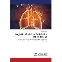 Logistic Model In Reliability Of Tb Drugs: Efficacy Of Tb Drugs In Recovery Of Tuberculosis Patients
