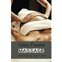 Safety Prenatal Massage: Everything You Need To Know: Pregnancy Massage Techniques Guide
