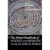 The Oxford Handbook of Science and Medicine in the Classical World (Oxford Handbooks) The Oxford Handbook of Science and Medicine in the Classical World (Oxford Handbooks) Hardcover eTextbook Paperback