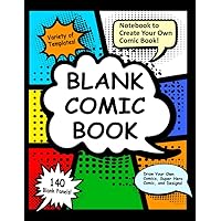 Blank Comic Book: Notebook to Create Your Own Comic Book - 140 blank pages to draw your own comics, super hero comic, variety of templates and designs Blank Comic Book: Notebook to Create Your Own Comic Book - 140 blank pages to draw your own comics, super hero comic, variety of templates and designs Paperback