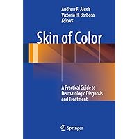 Skin of Color: A Practical Guide to Dermatologic Diagnosis and Treatment Skin of Color: A Practical Guide to Dermatologic Diagnosis and Treatment Kindle Hardcover Paperback