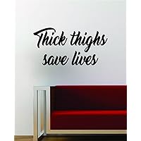 Thick Thighs Save Lives Quote Wall Decal Sticker Vinyl Art Words Decor Inspirational Funny Cute Beautiful