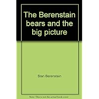 The Berenstain bears and the big picture The Berenstain bears and the big picture Hardcover Loose Leaf