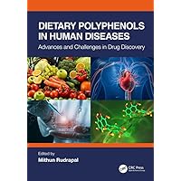 Dietary Polyphenols in Human Diseases: Advances and Challenges in Drug Discovery Dietary Polyphenols in Human Diseases: Advances and Challenges in Drug Discovery Kindle Hardcover