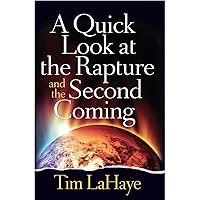 A Quick Look at the Rapture and the Second Coming (Tim Lahaye Prophecy Library) A Quick Look at the Rapture and the Second Coming (Tim Lahaye Prophecy Library) Paperback Kindle