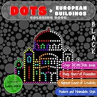 DOTS & European Buildings Coloring Book: Highest Level of Creativity in BLACK Version