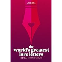 The World’s Greatest Love Letters (Signature Anthologies) The World’s Greatest Love Letters (Signature Anthologies) Hardcover Kindle