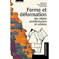 Forme et déformation des objets architecturaux et urbains Forme et déformation des objets architecturaux et urbains Paperback