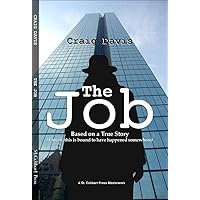 The Job: Based on a True Story (I Mean, This is Bound to have Happened Somewhere) The Job: Based on a True Story (I Mean, This is Bound to have Happened Somewhere) Kindle