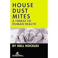 HOUSE DUST MITES: A Threat to Human Health HOUSE DUST MITES: A Threat to Human Health Kindle