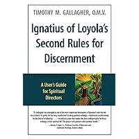 Ignatius of Loyola’s Second Rules for Discernment: A User's Guide for Spiritual Directors