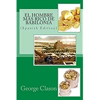 El hombre mas rico de Babilonia (Spanish Edition) El hombre mas rico de Babilonia (Spanish Edition) Paperback Audible Audiobook Kindle Hardcover