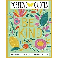 Positive Quotes: Inspirational Coloring Book for Adults ,Teens and seniors Positive Quotes: Inspirational Coloring Book for Adults ,Teens and seniors Paperback
