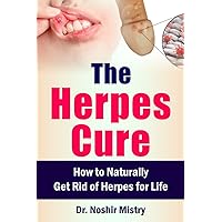 The Herpes Cure: How to Naturally Get Rid of Herpes for Life The Herpes Cure: How to Naturally Get Rid of Herpes for Life Paperback Kindle