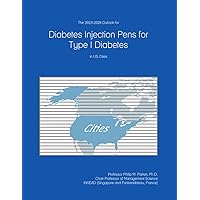 The 2023-2028 Outlook for Diabetes Injection Pens for Type I Diabetes in the United States