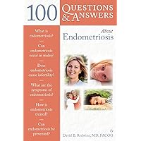 100 Questions & Answers About Endometriosis (100 Questions and Answers About...) 100 Questions & Answers About Endometriosis (100 Questions and Answers About...) Paperback Kindle