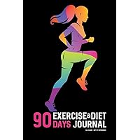 90 DAYS Exercise & Diet Journal: Daily Food and Weight Loss Diary 90 DAYS Exercise & Diet Journal: Daily Food and Weight Loss Diary Paperback