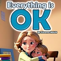 Everything is OK: Embracing Life's Challenges with Resilience, Positivity and without Anxiety (The Emotionally Empowered Kids) Everything is OK: Embracing Life's Challenges with Resilience, Positivity and without Anxiety (The Emotionally Empowered Kids) Paperback