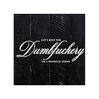 Let's Keep The Dumbfuckery to A Minimum Today Quote Canvas Wall Art Prints Inspirational Word Sayings Modern Wall Artwork Home Decor for Living Room Bedroom Dining Room Decorative Decoration 12x12