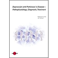 Depression and Parkinson´s Disease – Pathophysiology, Diagnosis, Treatment (UNI-MED Science) Depression and Parkinson´s Disease – Pathophysiology, Diagnosis, Treatment (UNI-MED Science) Kindle