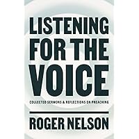 Listening for the Voice: Collected Sermons & Reflections on Preaching Listening for the Voice: Collected Sermons & Reflections on Preaching Paperback