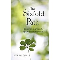 The Sixfold Path: Six Simple Exercises for Spiritual Development The Sixfold Path: Six Simple Exercises for Spiritual Development Paperback