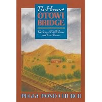 The House at Otowi Bridge: The Story of Edith Warner and Los Alamos (Zia Books) The House at Otowi Bridge: The Story of Edith Warner and Los Alamos (Zia Books) Paperback Kindle Hardcover