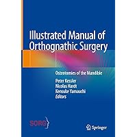 Illustrated Manual of Orthognathic Surgery: Osteotomies of the Mandible Illustrated Manual of Orthognathic Surgery: Osteotomies of the Mandible Kindle Hardcover