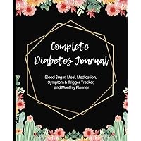The Complete Diabetes Journal | Diabetes Management with Daily Blood Sugar Log, Meal Tracker, Medication Log, Symptom & Trigger Tracker | Essential ... Gestational Diabetes | 7.5 x 9.25 | 146 pages