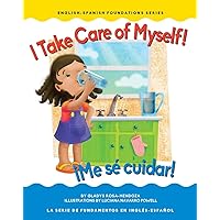 I Take Care of Myself! / ¡Me sé cuidar! (Chosen Spot Foundations) (English and Spanish Edition) I Take Care of Myself! / ¡Me sé cuidar! (Chosen Spot Foundations) (English and Spanish Edition) Board book Kindle