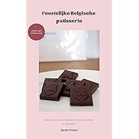 Feestelijke Belgische patisserie voor het eindejaar: Recepten voor chocolade, koekjes, gebak en desserts (Dutch Edition) Feestelijke Belgische patisserie voor het eindejaar: Recepten voor chocolade, koekjes, gebak en desserts (Dutch Edition) Kindle Hardcover Paperback