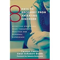 8 Keys to Recovery from an Eating Disorder: Effective Strategies from Therapeutic Practice and Personal Experience (8 Keys to Mental Health) 8 Keys to Recovery from an Eating Disorder: Effective Strategies from Therapeutic Practice and Personal Experience (8 Keys to Mental Health) Paperback Kindle Audible Audiobook Spiral-bound Audio CD