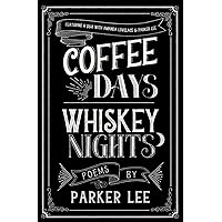 Coffee Days Whiskey Nights Coffee Days Whiskey Nights Paperback Kindle