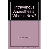 Intravenous Anaesthesiology - What Is New? Intravenous Anaesthesiology - What Is New? Hardcover