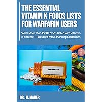 The Essential Vitamin K Foods Lists for Warfarin Users: With More Than 1500 Foods Listed with Vitamin K content — Detailed Meal Planning Guidelines The Essential Vitamin K Foods Lists for Warfarin Users: With More Than 1500 Foods Listed with Vitamin K content — Detailed Meal Planning Guidelines Paperback Kindle