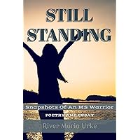 Still Standing: Snapshots of an MS Warrior Still Standing: Snapshots of an MS Warrior Paperback