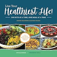 Live Your Healthiest Life!: One Bite At A Time, One Meal At A Time Live Your Healthiest Life!: One Bite At A Time, One Meal At A Time Paperback Kindle